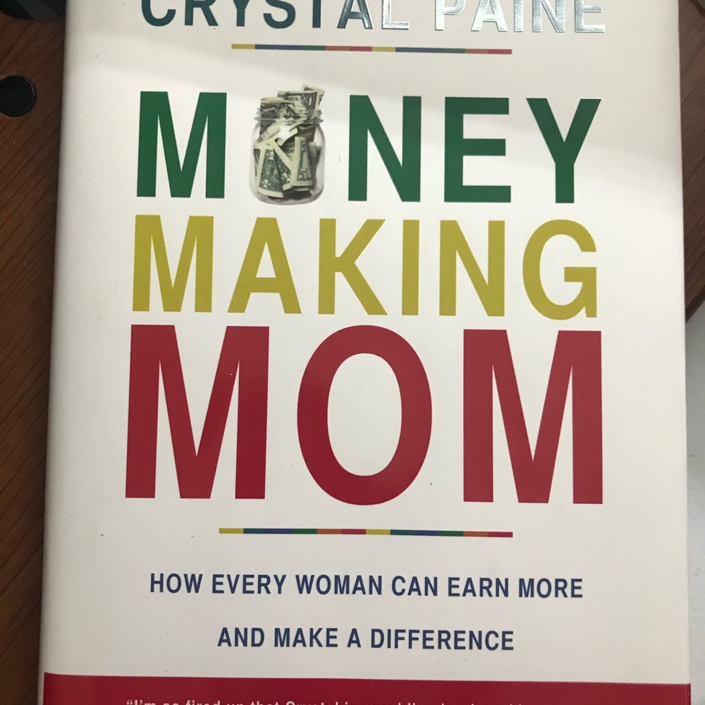 Money-Making Mom: How Every Woman Can Earn More and Make a Difference